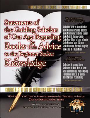 Statements of the Guiding Scholars of Our Age Regarding Books and Their Advice to the Beginner Seeker of Knowledge(English, Paperback, unknown)