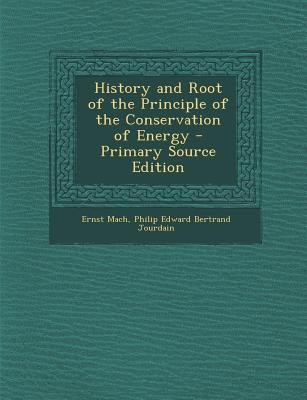 History and Root of the Principle of the Conservation of Energy - Primary Source Edition(English, Paperback, Mach Ernst Dr)