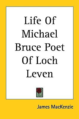 Life Of Michael Bruce Poet Of Loch Leven(English, Paperback, MacKenzie James)