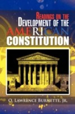 Readings on the Development of the AMERICAN CONSTITUTION(English, Paperback, Burnette O Lawrence Jr)
