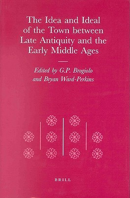 The Idea and Ideal of the Town between Late Antiquity and the Early Middle Ages(English, Leather / fine binding, unknown)