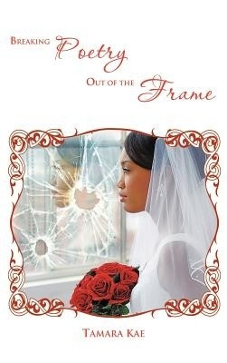 Breaking Poetry Out of the Frame(English, Hardcover, Kae Tamara)