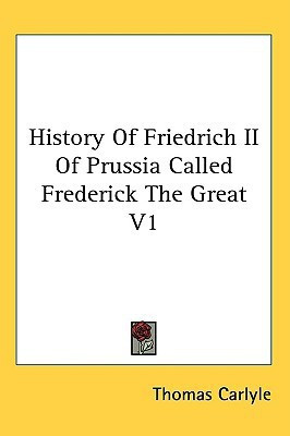 History Of Friedrich II Of Prussia Called Frederick The Great V1(English, Paperback, Carlyle Thomas)
