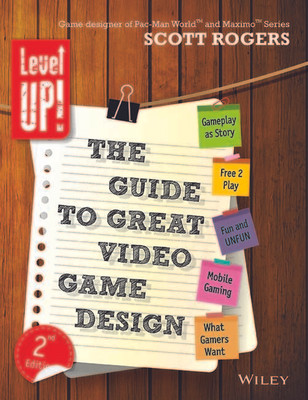 Level Up! the Guide to Great Video Game Design 2nd  Edition(English, Paperback, Rogers Scott)