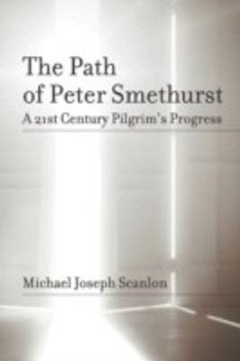 The Path of Peter Smethurst(English, Paperback, Scanlon Michael)