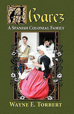 Alvarez, a Spanish Colonial Family(English, Paperback, Torbert Wayne E)