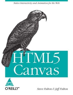 HTML5 Canvas:Native Interactivity and Animation for the Web(English, Paperback, Fulton Steve)