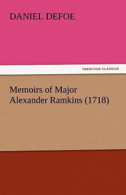 Memoirs of Major Alexander Ramkins (1718)(English, Paperback, Defoe Daniel)