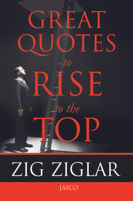 Great Quotes to Rise to the Top(English, Paperback, Ziglar Zig)