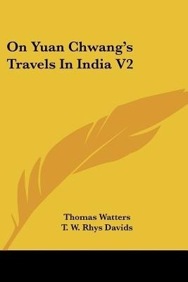 On Yuan Chwang's Travels In India V2(English, Paperback, Watters Thomas)