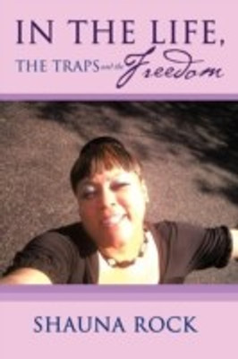 In the Life, the Traps and the Freedom(English, Paperback, Rock Shauna)