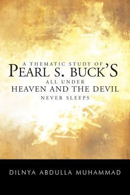 A Thematic Study of Pearl S. Buck's All Under Heaven and the Devil Never Sleeps(English, Paperback, Muhammad Dilnya Abdulla)