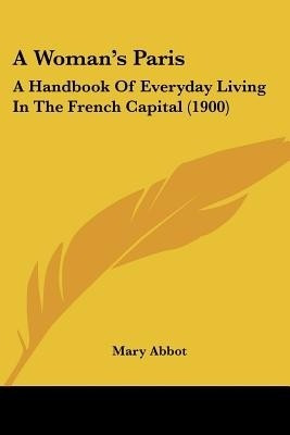 A Woman's Paris(English, Paperback, Abbot Mary)