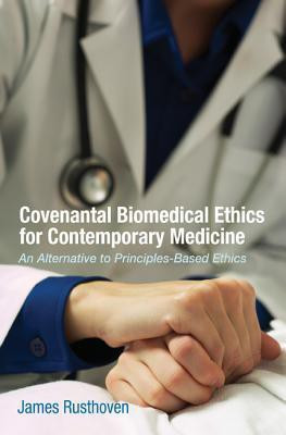 Covenantal Biomedical Ethics for Contemporary Medicine(English, Paperback, Rusthoven James J)