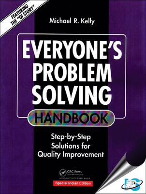 Everyone's Problem Solving Handbook : Step-by-Step Solutions for Quality Improvement(English, Paperback, Michael R. Kelly)