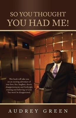 So You Thought You Had Me!(English, Paperback, Green Audrey)