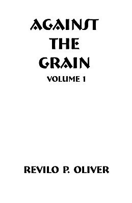 Against The Grain(English, Paperback, Oliver Revilo Pendleton)