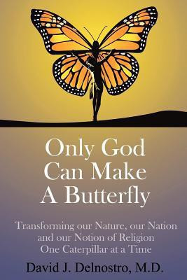 Only God Can Make a Butterfly(English, Paperback, Delnostro M D David J)