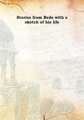 Stories from Bede with a sketch of his life 1842(English, Hardcover, Anonymous)