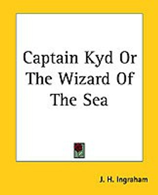 Captain Kyd Or The Wizard Of The Sea(English, Paperback, Ingraham J. H.)