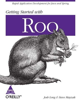 Getting Started with Roo: Rapid Application Development for Java and Spring(English, Paperback, Steve Mayzak, Josh Long)