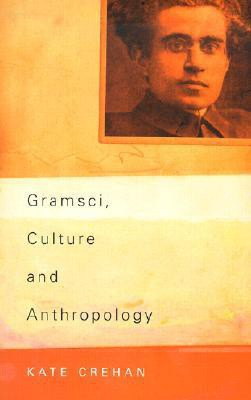 Gramsci, Culture and Anthropology(English, Paperback, Kate Crehan)