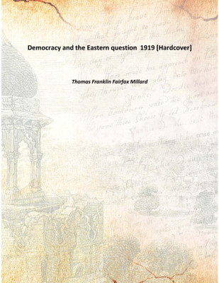 Democracy and the Eastern question 1919 [Hardcover](English, Hardcover, Thomas Franklin Fairfax Millard)
