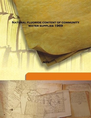 Natural fluoride content of community water supplies 1969(English, Hardcover, Nih)