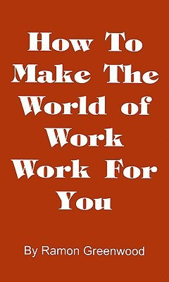 How to Make the World of Work Work for You(English, Hardcover, Greenwood Ramon)