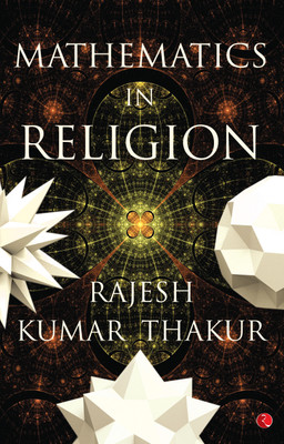 Mathematics in Religion(English, Paperback, Thakur Rajesh)