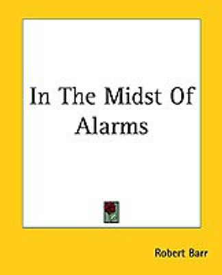In The Midst Of Alarms(English, Paperback, Barr Robert)