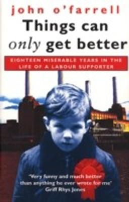 Things Can Only Get Better(English, Paperback, O'Farrell John)