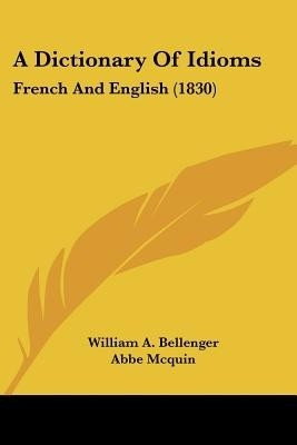 A Dictionary Of Idioms(English, Paperback, Bellenger William A)