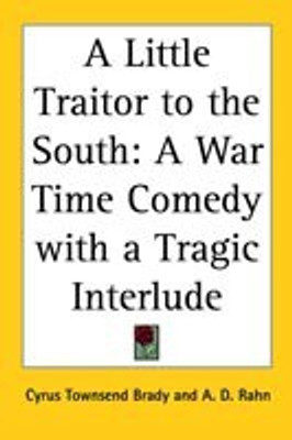 A Little Traitor to the South(English, Paperback, Brady Cyrus Townsend)