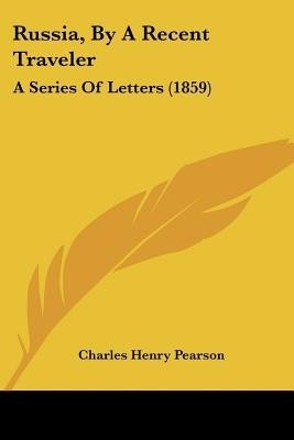 Russia, By A Recent Traveler(English, Paperback, Pearson Charles Henry)