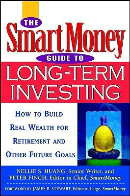 The SmartMoney Guide to Long-term Investing  - How to Build Real Wealth for Retirement and Other Future Goals 1st Edition(English, Hardcover, Huang Nellie S.)