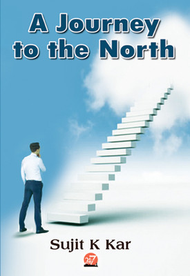 A Journey to the North(English, Paperback, Sujit K Kar)