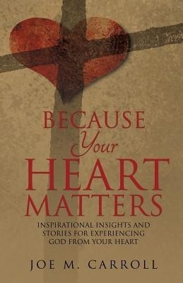 Because Your Heart Matters(English, Paperback, Carroll Joe M)