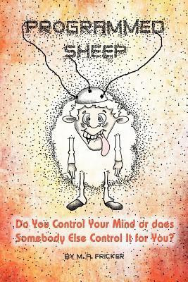 Programmed Sheep(English, Paperback, Fricker M. A.)