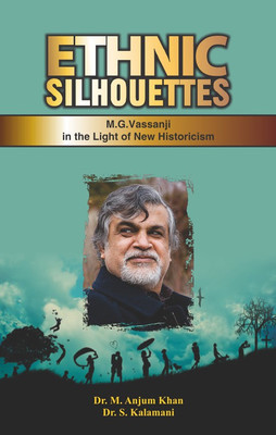 Ethnic Silhouettes:
M.G.Vassanji in the Light of New Historicism(English, Hardcover, Dr. M. Anjum Khan, Dr. S. Kalamani)