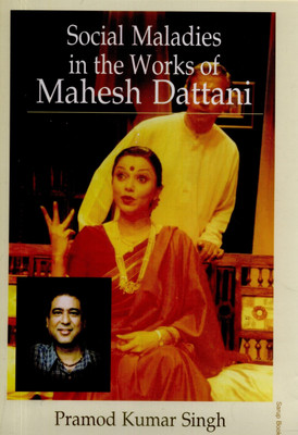 Social maladies in the works of mahesh dattani 01 Edition(English, Paperback, Pramod Kumar Singh)