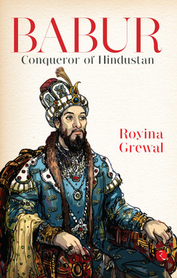 Babur: Conqueror of Hindustan(English, Paperback, Royina Grewal)