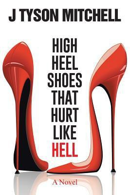 High Heel Shoes That Hurt Like Hell(English, Paperback, Mitchell J Tyson)
