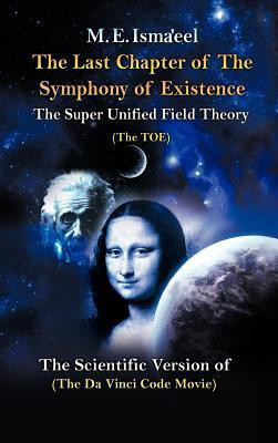 The Last Chapter of the Symphony of Existence(English, Hardcover, Isma'eel M E)