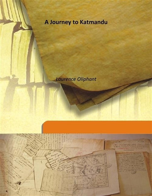 A Journey to Katmandu(English, Hardcover, Laurence Oliphant)