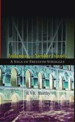 Andaman And Nicobar Islands: A Saga of Freedom Struggle(English, Hardcover, R. Murthy R. V)