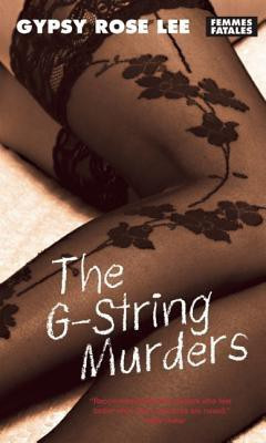 The G-string Murders - Rights Sold No Not Use(English, Paperback, Lee Gypsy Rose)