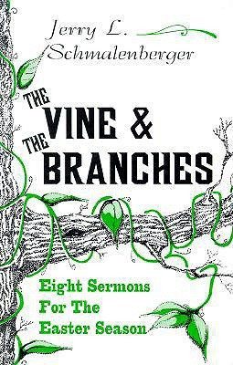 The Vine and the Branches(English, Paperback, Schmalenberger Jerry L)