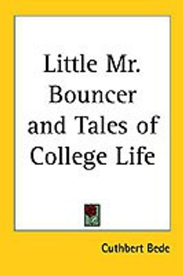 Little Mr. Bouncer and Tales of College Life(English, Paperback, Bede Cuthbert)
