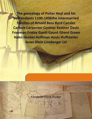 The genealogy of Peiter Heyl and his descendants 1100-1936the intermarried families of Arnold Bess Byrd Cansler Carlock Carpente(English, Hardcover, Elizabeth Hoyle Rucker)